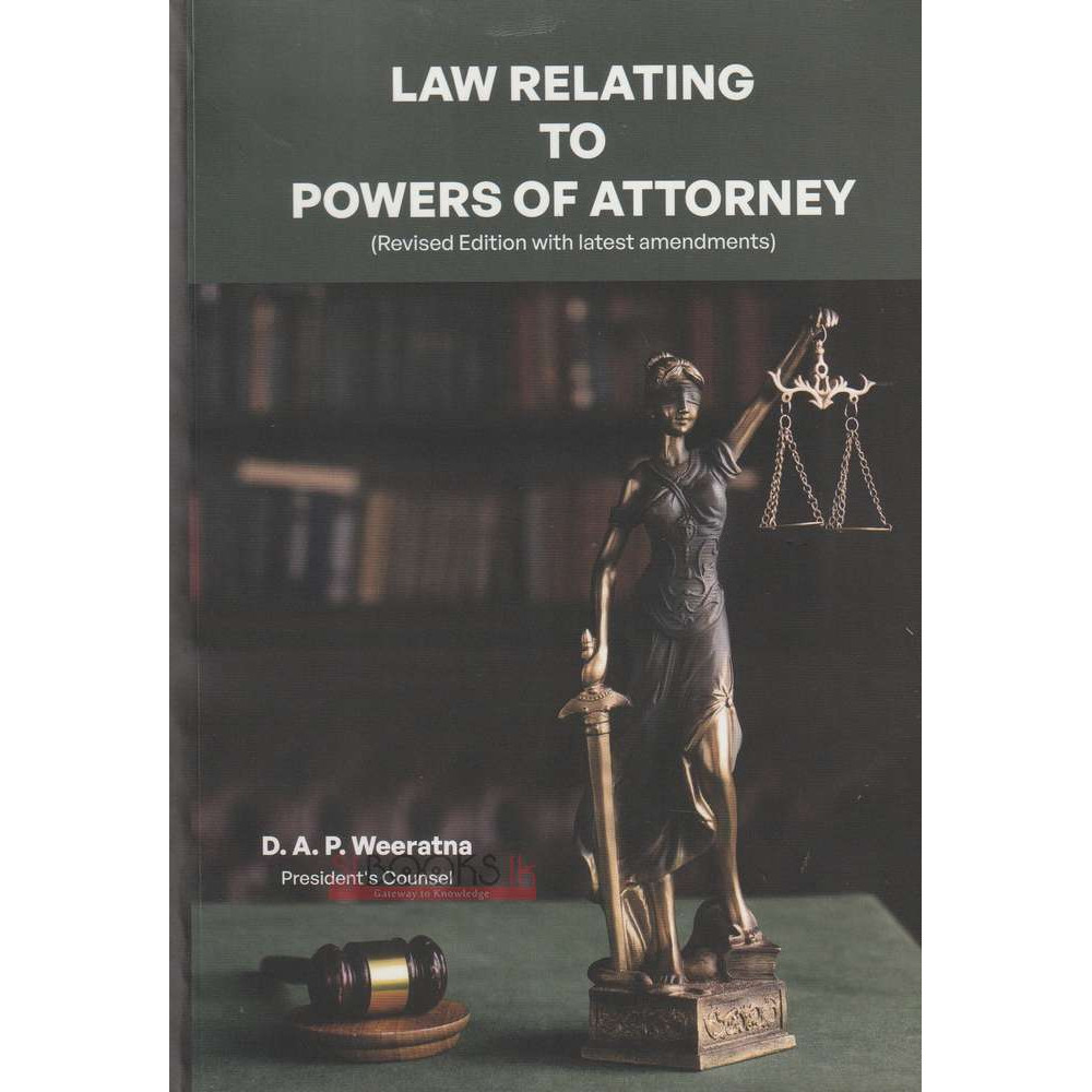 Law Relating To Powers Of Attorney by D.A.P. Weeratna