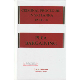Criminal Procedure in Sri Lanka Part - 08 - Plea Bargaining by D.A.P. Weeratna