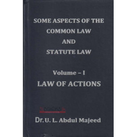 Some Aspects Of The Common Law And Statute Law - Volume 1 - Law Of Actions by U.L.Abdul Majeed