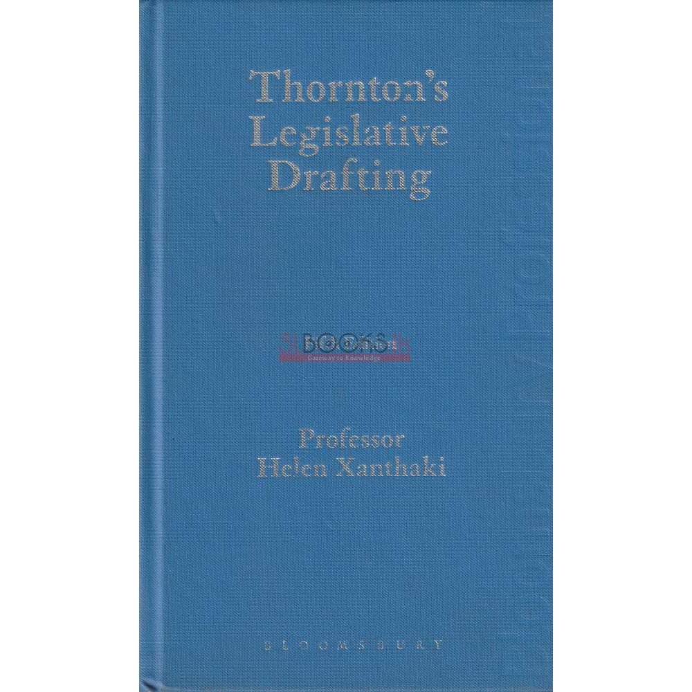 Thornton's Legislative Drafting - Fifth Edition by Professor Helen Xanthaki