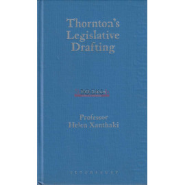 Thornton's Legislative Drafting - Fifth Edition by Professor Helen Xanthaki