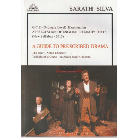 A guide To Prescribed Drama - The Bear - Anton Chekhov, Twilight Of A Crane - Yu Zuwa Junji Kinoshita by Sarath Silva