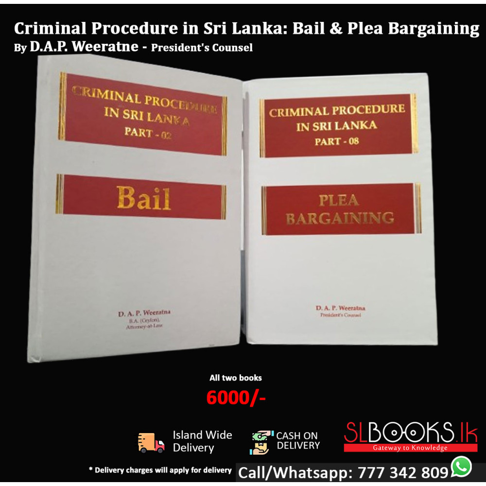Criminal Procedure in Sri Lanka: Bail & Plea Bargaining  By D.A.P.Weeratne President's Counsel