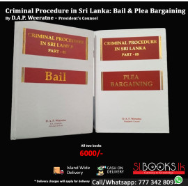Criminal Procedure in Sri Lanka: Bail & Plea Bargaining  By D.A.P.Weeratne President's Counsel