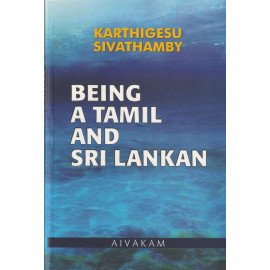 Being A Tamil and Sri Lankan By Karthigesu Sivathamby